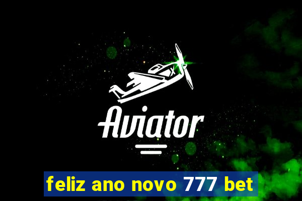 feliz ano novo 777 bet